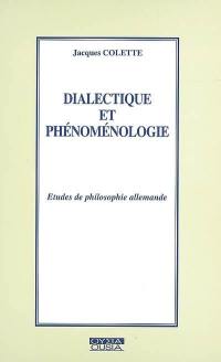Dialectique et phénoménologie : études de philosophie allemande