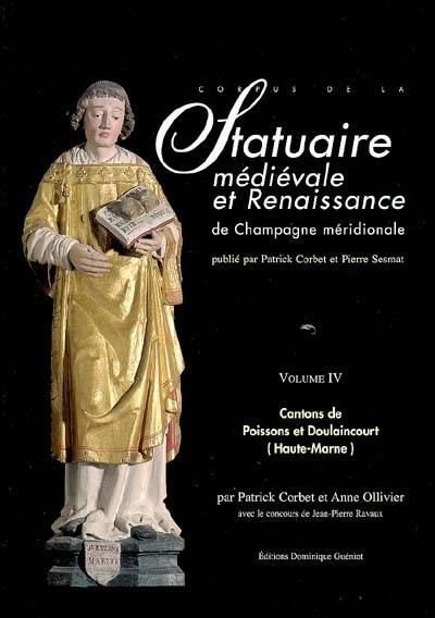 Corpus de la statuaire médiévale et Renaissance de Champagne méridionale. Vol. 4. Cantons de Poissons et Doulaincourt (Haute-Marne)