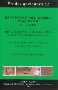 Des déserts et des hommes, Wadi Ramm (Jordanie) : histoire économique, religieuse, sociale et environnementale : actes du colloque international à Wadi Ramm, les 11, 12 et 13 novembre 2011