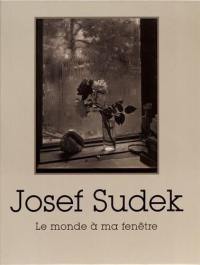 Josef Sudek : le monde à ma fenêtre : exposition, Paris, Jeu de paume, du 7 juin au 25 septembre 2016