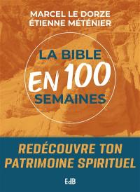 La Bible en 100 semaines : redécouvrir ton patrimoine spirituel