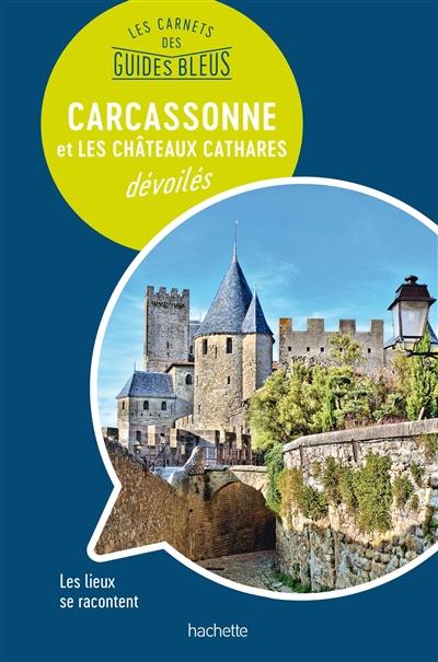 Carcassonne et les châteaux cathares dévoilés : les lieux se racontent