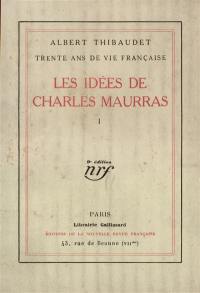Trente ans de vie française. Vol. 1. Les idées de Charles Maurras