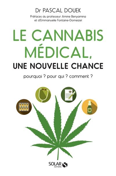 Le cannabis médical, une nouvelle chance : pourquoi ? Pour qui ? Comment ?
