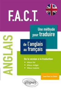 FACT : une méthode pour traduire de l'anglais au français, de la version à la traduction : mieux lire, mieux rédiger, mieux traduire