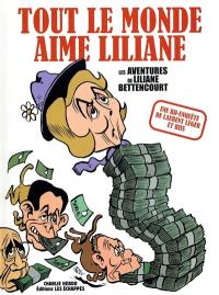 Tout le monde aime Liliane : les aventures de Liliane Bettencourt