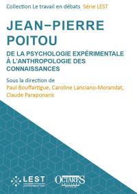 Jean-Pierre Poitou : de la psychologie expérimentale à l'anthropologie des connaissances
