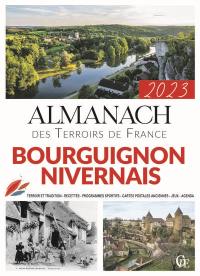 Almanach bourguignon nivernais 2023 : terroir et tradition, recettes, programmes sportifs, cartes postales anciennes, jeux, agenda