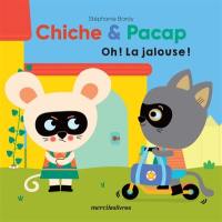 Chiche & Pacap. Oh ! La jalouse !