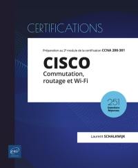 Cisco : préparation au 2e module de la certification CCNA 200-301 : commutation, routage et Wi-Fi, 18 travaux pratiques, 251 questions réponses