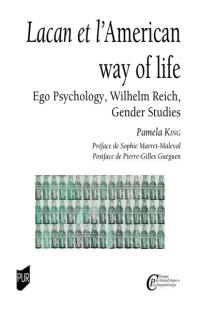 Lacan et l'American way of life : ego psychology, Wilhelm Reich, gender studies
