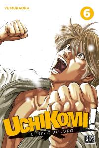 Uchikomi ! : l'esprit du judo. Vol. 6
