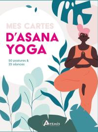 Mes cartes d'asana yoga : 50 postures & 25 séances