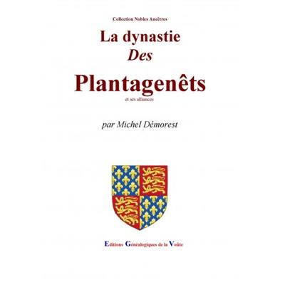 La dynastie des Plantagenêts : et ses alliances