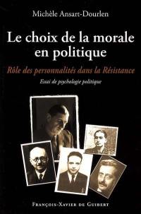 Le choix de la morale en politique : rôle des personnalités dans la Résistance : essai de psychologie politique