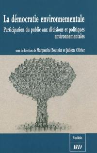 La démocratie environnementale : participation du public aux décisions et politiques environnementales