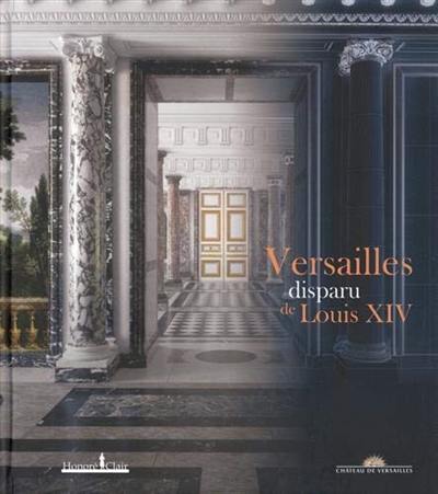 Versailles disparu de Louis XIV