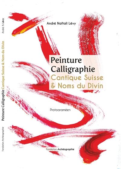 Peinture calligraphie. Cantique suisse & noms du divin : protoaraméen