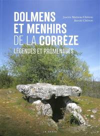 Dolmens et menhirs de la Corrèze : légendes & promenades