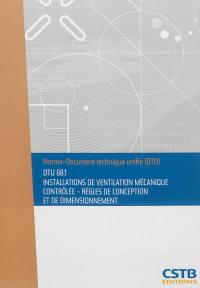 Installations de ventilation mécanique contrôlée : règles de conception et de dimensionnement : DTU 68.1