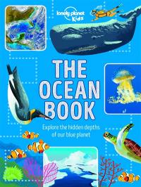 The ocean book : explore the hidden depths of our blue planet