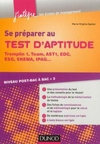 Se préparer au test d'aptitude : Tremplin 1, Team, AST1, EDC, ESG, SKEMA, IPAG... : niveau post-bac à bac +2