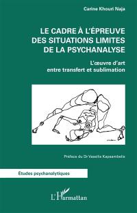 Le cadre à l'épreuve des situations limites de la psychanalyse : l'oeuvre d'art entre transfert et sublimation