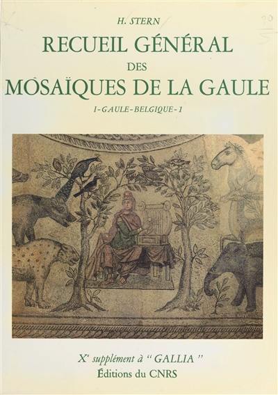 Recueil général des mosaïques de la Gaule : 10e supplément à Gallia. Vol. 1-1. Province de Belgique : partie ouest
