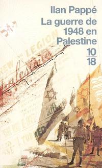 La guerre de 1948 en Palestine : aux origines du conflit israélo-arabe
