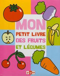Mon petit livre des fruits et légumes