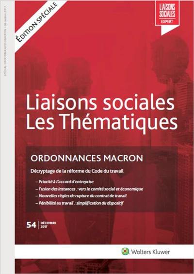 Liaisons sociales. Les thématiques, n° 54. Ordonnances Macron : décryptage de la réforme du Code du travail