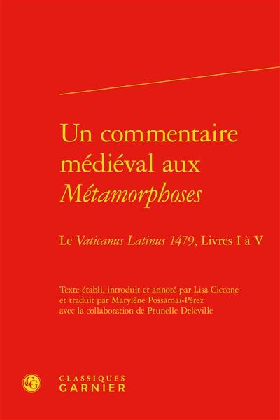 Un commentaire médiéval aux Métamorphoses : le Vaticanus Latinus 1479, livres I à V