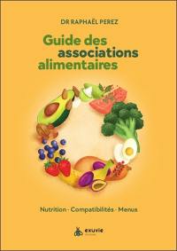 Guide des associations alimentaires : nutrition, compatibilités, menus