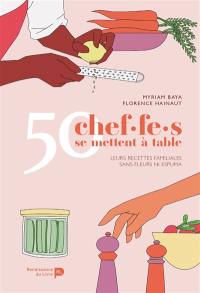 50 chef.fe.s se mettent à table : leurs recettes familiales sans fleurs ni espuma