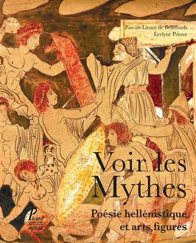 Voir les mythes : poésie hellénistique et arts figurés