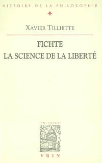 Fichte, la science de la liberté
