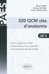 320 QCM clés d'anatomie : UE 5