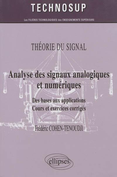 Analyse des signaux analogiques et numériques : des bases aux applications, cours et exercices corrigés : théorie du signal