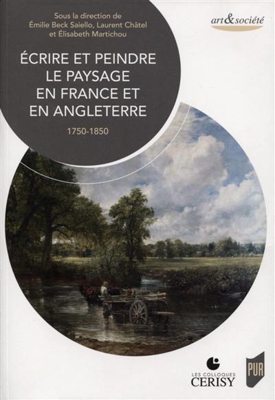 Ecrire et peindre le paysage en France et en Angleterre : 1750-1850