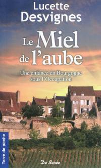 Le miel de l'aube : une enfance en Bourgogne sous l'Occupation
