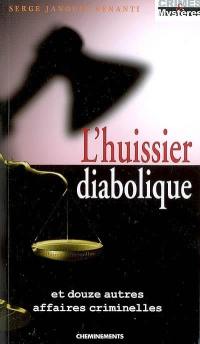 L'huissier diabolique et douze autres affaires criminelles en Aquitaine