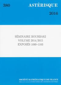 Astérisque, n° 380. Séminaire Bourbaki : volume 2014-2015 : exposés 1089-1103