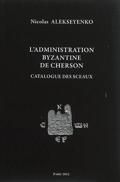 L'administration byzantine de Cherson : catalogue des sceaux