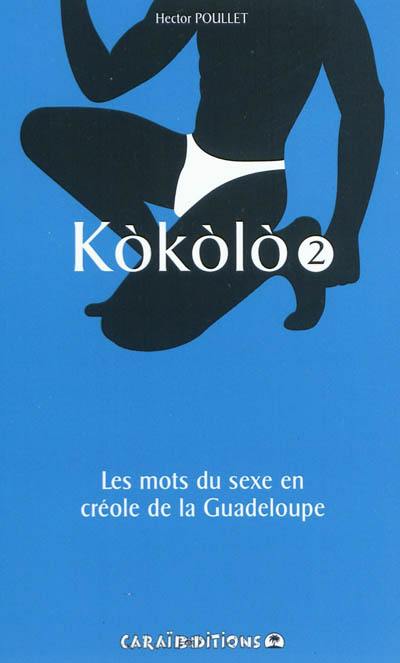 Kokolo : les mots du sexe en créole de la Guadeloupe. Vol. 2. Fouyé patat