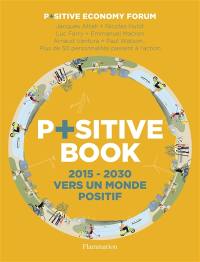 P+sitive book : 2015-2030 : vers un monde positif