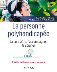 La personne polyhandicapée : la connaître, l'accompagner, la soigner