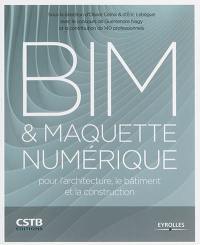 BIM & maquette numérique : pour l'architecture, le bâtiment et la construction