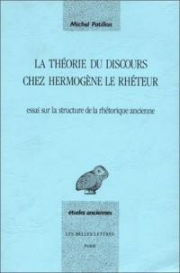 La théorie du discours chez Hermogène le rhéteur : essai sur les structures linguistiques de la rhétorique ancienne