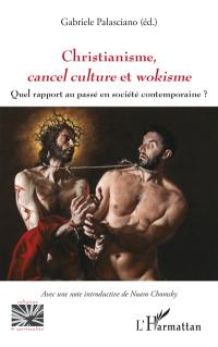 Christianisme, cancel culture et wokisme : quel rapport au passé en société contemporaine ?