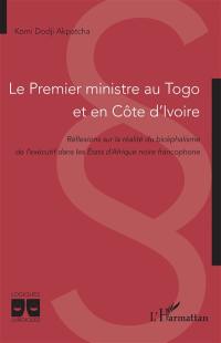 Le Premier ministre au Togo et en Côte d'Ivoire : réflexions sur la réalité du bicéphalisme de l'exécutif dans les Etats d'Afrique noire francophone